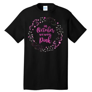 In October We Wear Pink Breast Cancer Tall T-Shirt