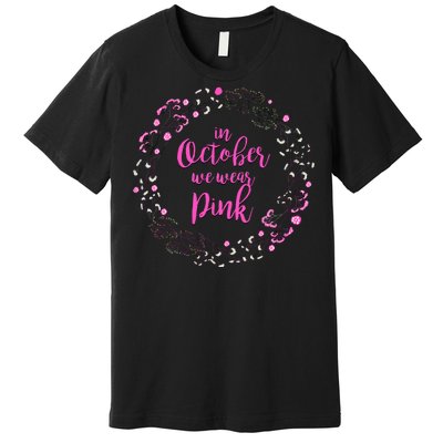 In October We Wear Pink Breast Cancer Premium T-Shirt