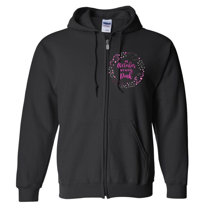 In October We Wear Pink Breast Cancer Full Zip Hoodie