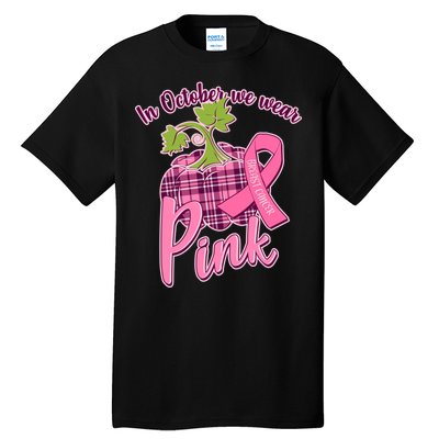 In October We Wear Pink Breast Cancer Autumn Pumpkin Tall T-Shirt