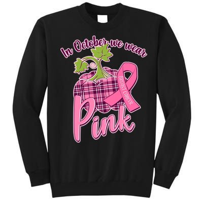 In October We Wear Pink Breast Cancer Autumn Pumpkin Tall Sweatshirt