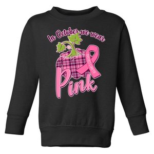 In October We Wear Pink Breast Cancer Autumn Pumpkin Toddler Sweatshirt