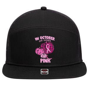 In October We Wear Pink Breast Cancer Awareness 7 Panel Mesh Trucker Snapback Hat