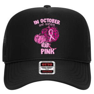 In October We Wear Pink Breast Cancer Awareness High Crown Mesh Back Trucker Hat