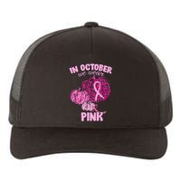 In October We Wear Pink Breast Cancer Awareness Yupoong Adult 5-Panel Trucker Hat