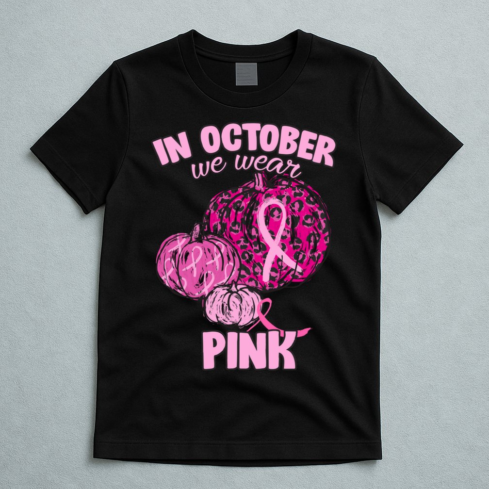 In October We Wear Pink Breast Cancer Awareness T-Shirt