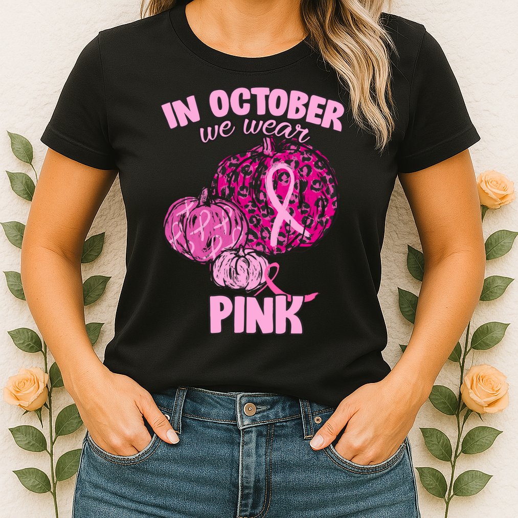 In October We Wear Pink Breast Cancer Awareness Womens T-Shirt