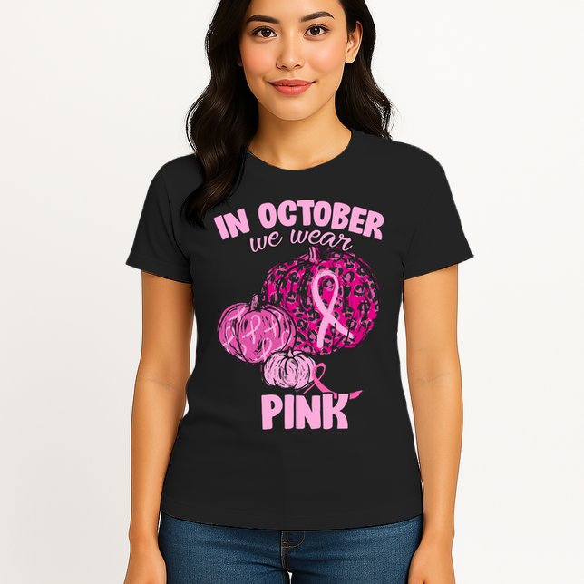 In October We Wear Pink Breast Cancer Awareness Womens T-Shirt