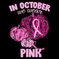 In October We Wear Pink Breast Cancer Awareness Womens T-Shirt