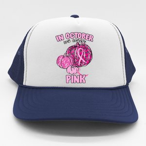 In October We Wear Pink Breast Cancer Awareness Trucker Hat