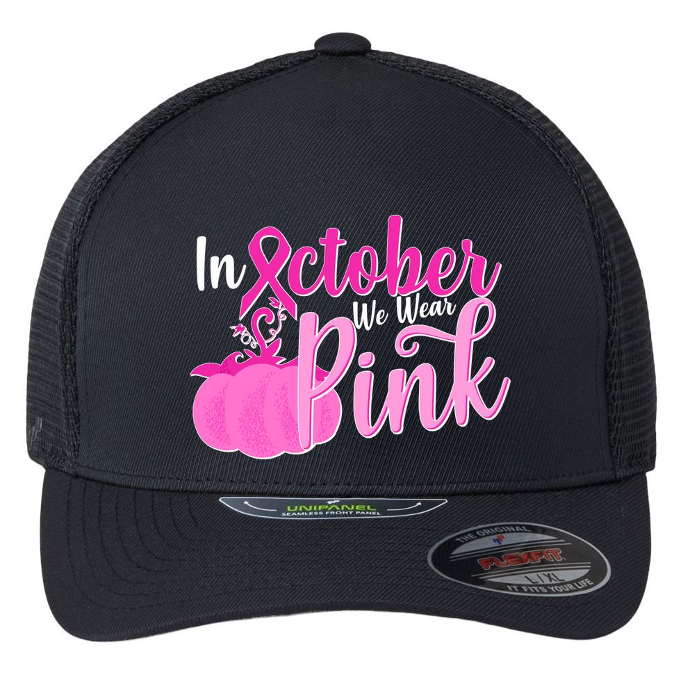 In October We Wear Pink Breast Cancer Awareness Pumpkin Flexfit Unipanel Trucker Cap