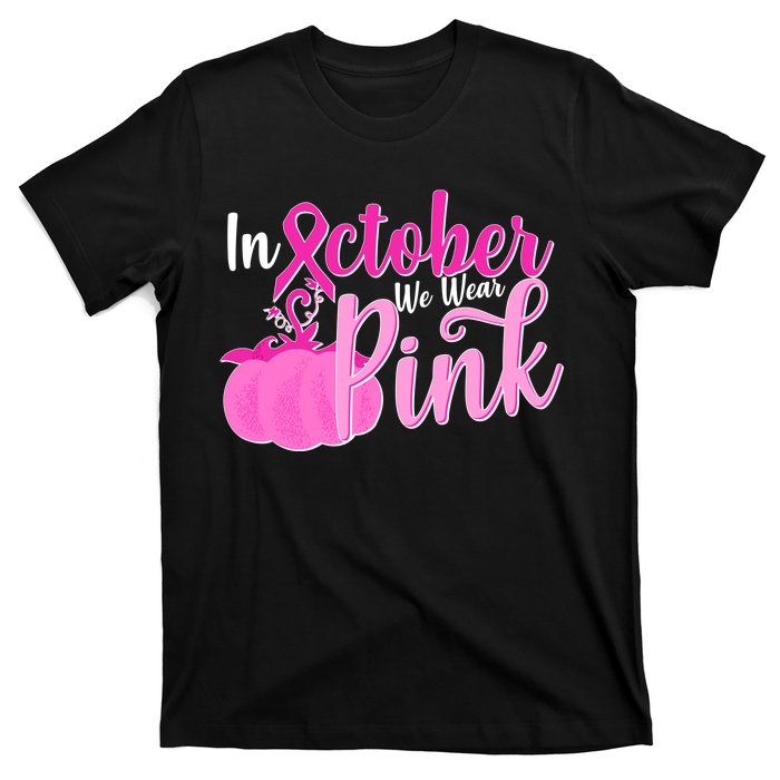 In October We Wear Pink Breast Cancer Awareness Pumpkin T-Shirt