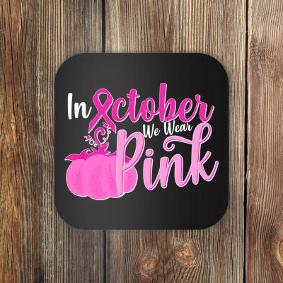 In October We Wear Pink Breast Cancer Awareness Pumpkin Coaster