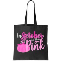 In October We Wear Pink Breast Cancer Awareness Pumpkin Tote Bag