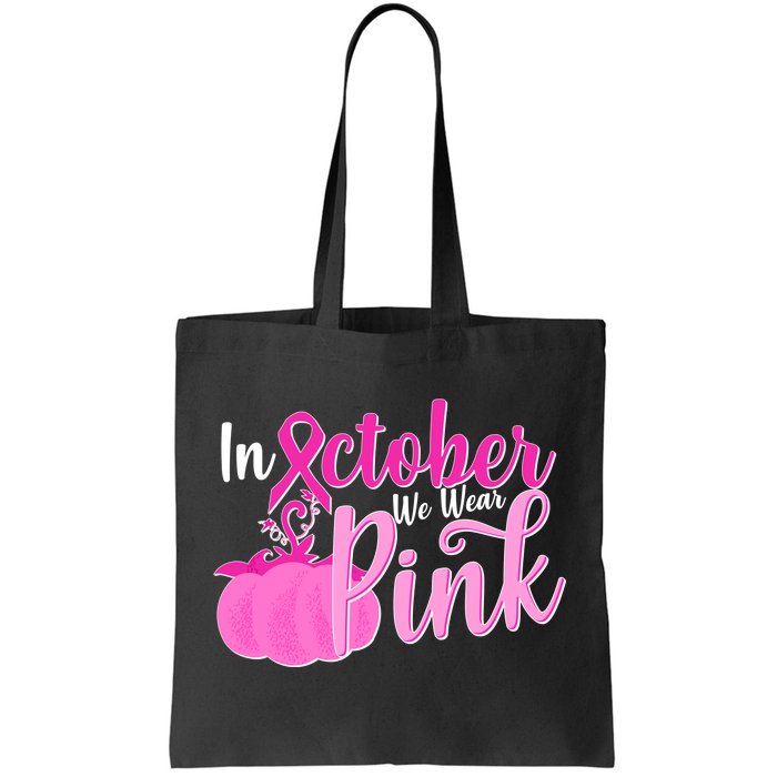 In October We Wear Pink Breast Cancer Awareness Pumpkin Tote Bag