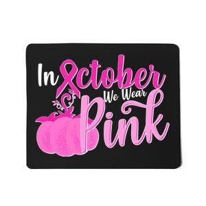 In October We Wear Pink Breast Cancer Awareness Pumpkin Mousepad