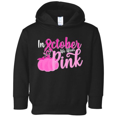 In October We Wear Pink Breast Cancer Awareness Pumpkin Toddler Hoodie