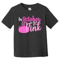 In October We Wear Pink Breast Cancer Awareness Pumpkin Toddler T-Shirt