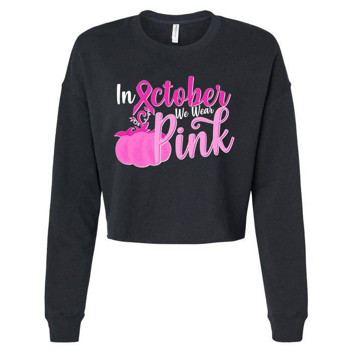 In October We Wear Pink Breast Cancer Awareness Pumpkin Cropped Pullover Crew