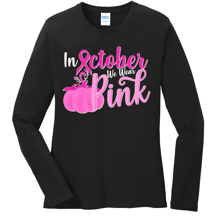 In October We Wear Pink Breast Cancer Awareness Pumpkin Ladies Long Sleeve Shirt