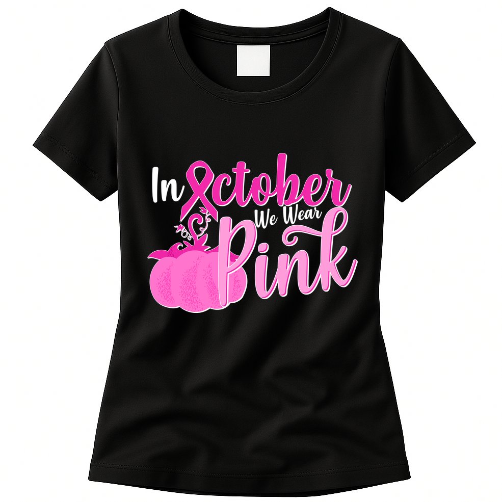 In October We Wear Pink Breast Cancer Awareness Pumpkin Womens T-Shirt