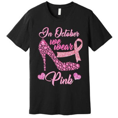 In October We Wear Pink Fancy Heel Ribbon Premium T-Shirt