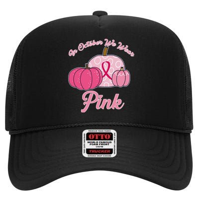 In October We Wear Pink Pumpkin Breast Cancer High Crown Mesh Back Trucker Hat