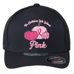 In October We Wear Pink Pumpkin Breast Cancer Flexfit Unipanel Trucker Cap