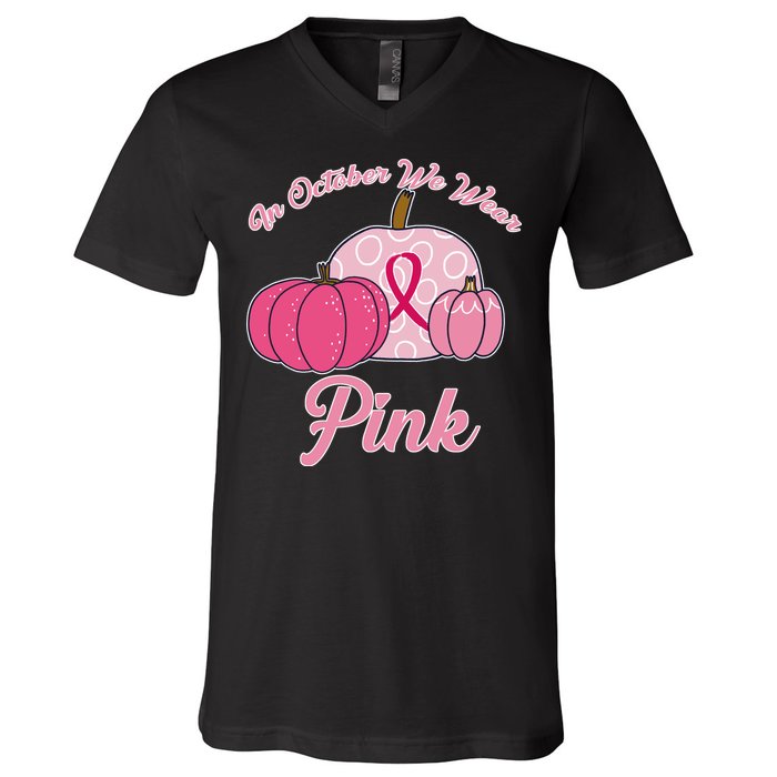 In October We Wear Pink Pumpkin Breast Cancer V-Neck T-Shirt