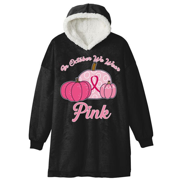 In October We Wear Pink Pumpkin Breast Cancer Hooded Wearable Blanket