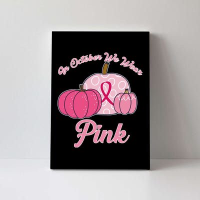 In October We Wear Pink Pumpkin Breast Cancer Canvas