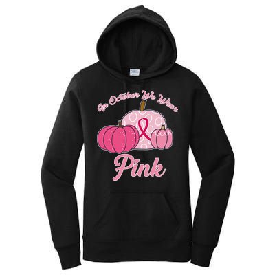 In October We Wear Pink Pumpkin Breast Cancer Women's Pullover Hoodie