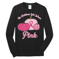 In October We Wear Pink Pumpkin Breast Cancer Tall Long Sleeve T-Shirt