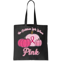 In October We Wear Pink Pumpkin Breast Cancer Tote Bag