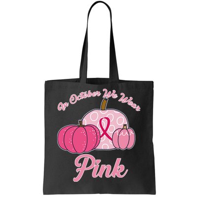 In October We Wear Pink Pumpkin Breast Cancer Tote Bag