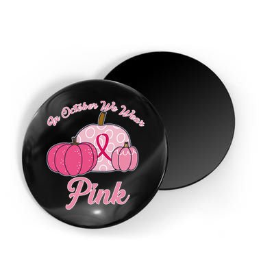 In October We Wear Pink Pumpkin Breast Cancer Magnet