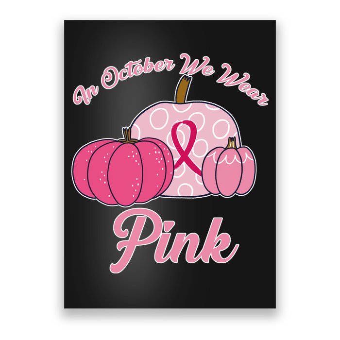 In October We Wear Pink Pumpkin Breast Cancer Poster