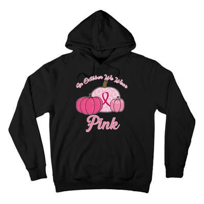 In October We Wear Pink Pumpkin Breast Cancer Tall Hoodie