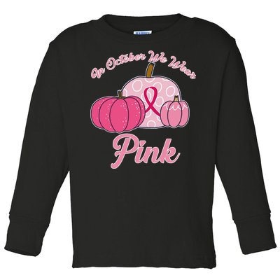 In October We Wear Pink Pumpkin Breast Cancer Toddler Long Sleeve Shirt