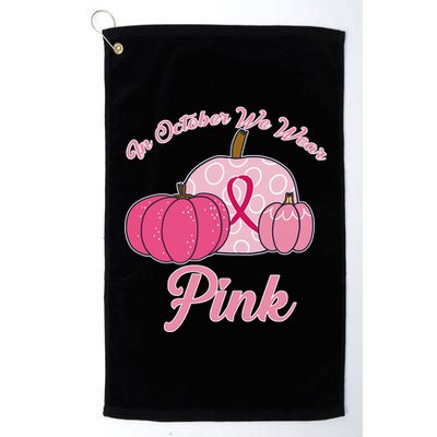 In October We Wear Pink Pumpkin Breast Cancer Platinum Collection Golf Towel