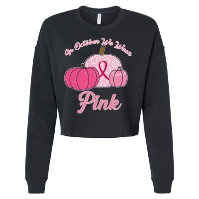 In October We Wear Pink Pumpkin Breast Cancer Cropped Pullover Crew