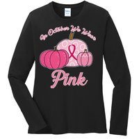 In October We Wear Pink Pumpkin Breast Cancer Ladies Long Sleeve Shirt