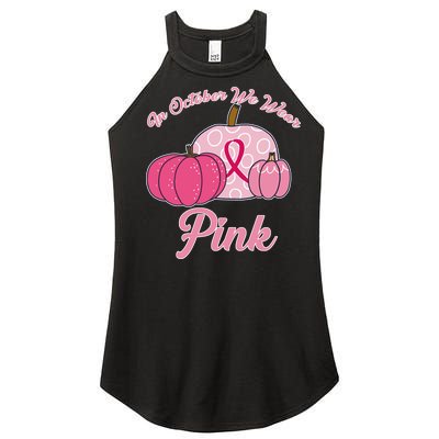 In October We Wear Pink Pumpkin Breast Cancer Women's Perfect Tri Rocker Tank