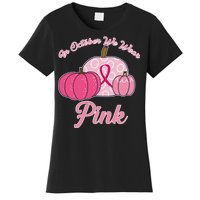 In October We Wear Pink Pumpkin Breast Cancer Women's T-Shirt