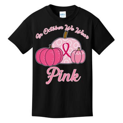 In October We Wear Pink Pumpkin Breast Cancer Kids T-Shirt