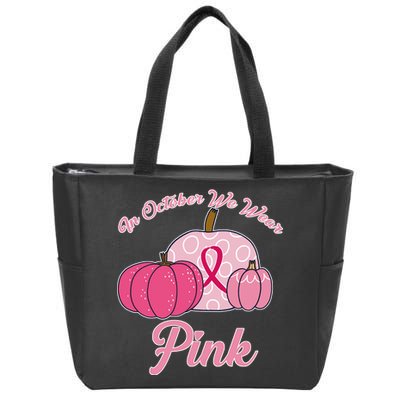 In October We Wear Pink Pumpkin Breast Cancer Zip Tote Bag