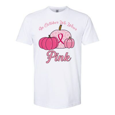 In October We Wear Pink Pumpkin Breast Cancer Softstyle CVC T-Shirt