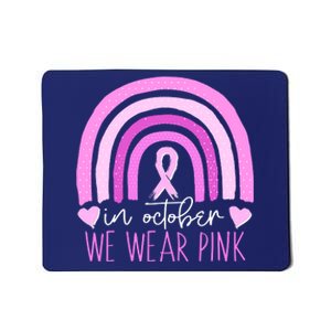 In October We Wear Pink Ribbon Rainbow Breast Cancer Awareness Mousepad