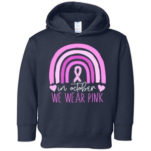 In October We Wear Pink Ribbon Rainbow Breast Cancer Awareness Toddler Hoodie