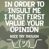 In Order To Insult Me I Must First Value Your Opinion Nice Try Though Legacy Tie Dye Trucker Hat